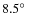 $8.5\hbox{$^\circ$ }$