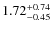 $\rm 1.72^{+0.74}_{-0.45}$
