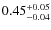 $\rm0.45^{+0.05}_{-0.04}$