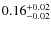 $\rm0.16^{+0.02}_{-0.02}$