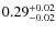 $\rm0.29^{+0.02}_{-0.02}$