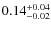$\rm0.14^{+0.04}_{-0.02}$