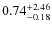$\rm0.74^{+2.46}_{-0.18}$