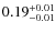 $\rm0.19^{+0.01}_{-0.01}$