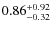 $\rm0.86^{+0.92}_{-0.32}$