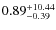 $\rm0.89^{+10.44}_{-0.39}$