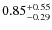 $\rm0.85^{+0.55}_{-0.29}$