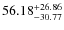 $\rm 56.18^{+26.86}_{-30.77}$