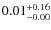 $\rm0.01^{+0.16}_{-0.00}$