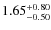$\rm 1.65^{+0.80}_{-0.50}$