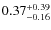 $\rm0.37^{+0.39}_{-0.16}$