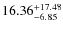$\rm 16.36^{+17.48}_{-6.85}$