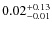 $\rm0.02^{+0.13}_{-0.01}$