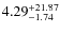 $\rm 4.29^{+21.87}_{-1.74}$