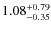 $\rm 1.08^{+0.79}_{-0.35}$