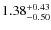 $\rm 1.38^{+0.43}_{-0.50}$