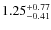 $\rm 1.25^{+0.77}_{-0.41}$