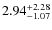 $\rm 2.94^{+2.28}_{-1.07}$