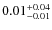 $\rm0.01^{+0.04}_{-0.01}$