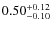 $\rm0.50^{+0.12}_{-0.10}$