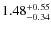 $\rm 1.48^{+0.55}_{-0.34}$