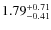 $\rm 1.79^{+0.71}_{-0.41}$