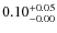 $\rm0.10^{+0.05}_{-0.00}$