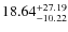 $\rm 18.64^{+27.19}_{-10.22}$