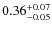 $\rm0.36^{+0.07}_{-0.05}$