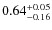 $\rm0.64^{+0.05}_{-0.16}$