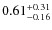 $\rm0.61^{+0.31}_{-0.16}$
