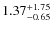$\rm 1.37^{+1.75}_{-0.65}$