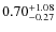 $\rm0.70^{+1.08}_{-0.27}$