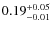 $\rm0.19^{+0.05}_{-0.01}$