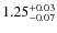 $\rm 1.25^{+0.03}_{-0.07}$