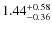$\rm 1.44^{+0.58}_{-0.36}$