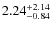 $\rm 2.24^{+2.14}_{-0.84}$