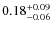 $\rm0.18^{+0.09}_{-0.06}$