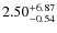 $\rm 2.50^{+6.87}_{-0.54}$