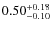 $\rm0.50^{+0.18}_{-0.10}$