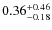 $\rm0.36^{+0.46}_{-0.18}$