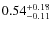 $\rm0.54^{+0.18}_{-0.11}$