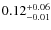 $\rm0.12^{+0.06}_{-0.01}$