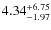 $\rm 4.34^{+6.75}_{-1.97}$