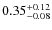 $\rm0.35^{+0.12}_{-0.08}$