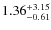 $\rm 1.36^{+3.15}_{-0.61}$