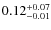 $\rm0.12^{+0.07}_{-0.01}$