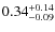 $\rm0.34^{+0.14}_{-0.09}$