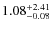 $\rm 1.08^{+2.41}_{-0.08}$