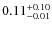 $\rm0.11^{+0.10}_{-0.01}$
